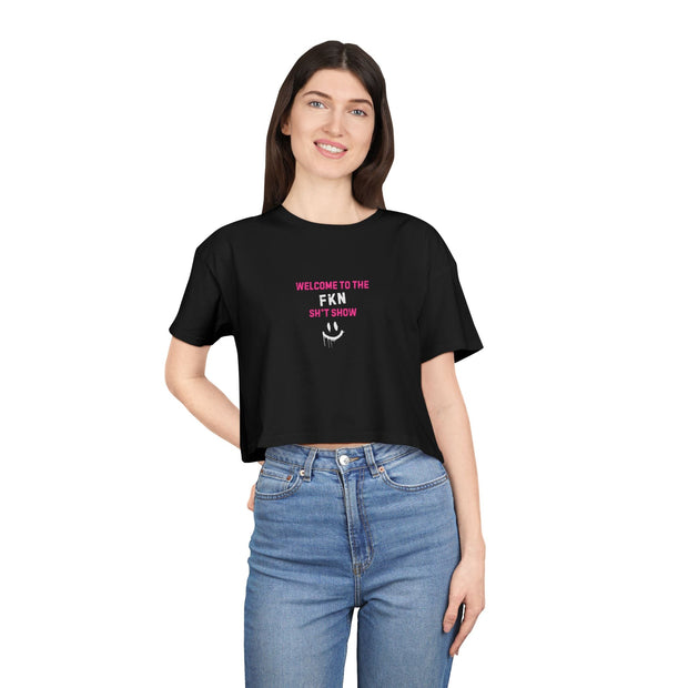 Welcome to the Fkn Sh*t Show Crop Tee - Match Your Mood Apparel